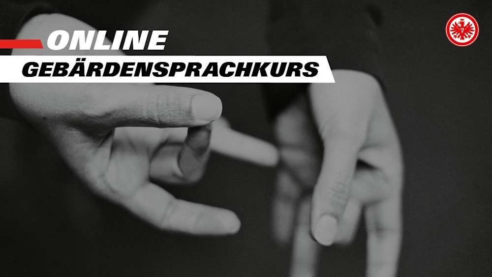 Warum nicht DGS lernen, wenn man täglich einem der 80.000 Gehörlosen, die in Deutschland leben, begegnen könnte? © Eintracht Frankfurt