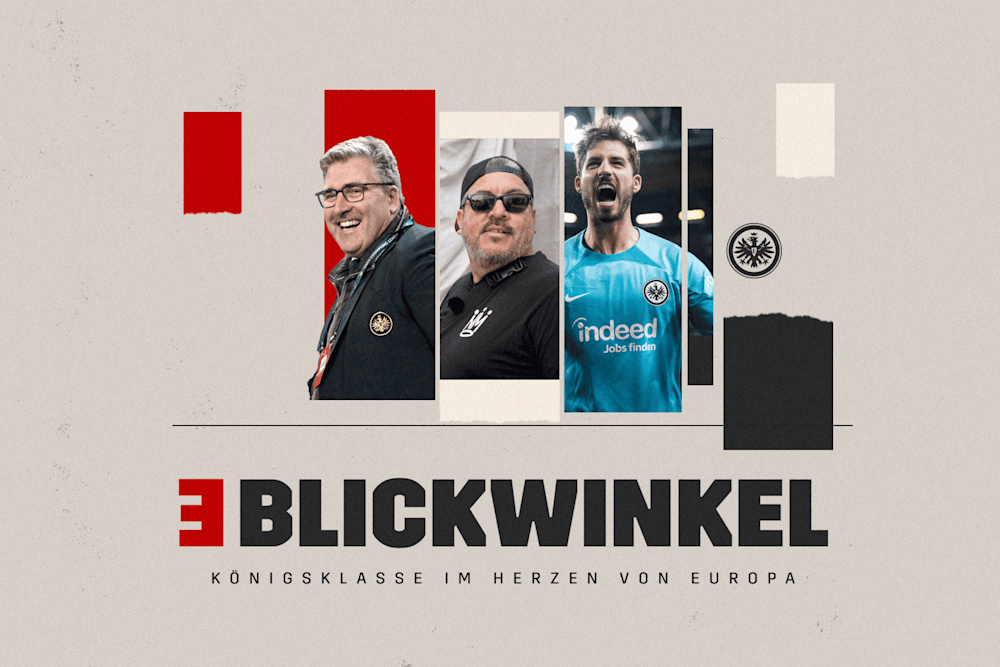 Eine Eintracht, „3 Blickwinkel – Königsklasse im Herzen von Europa“.